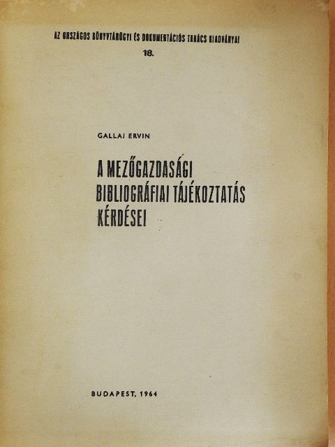 Gallai Ervin - A mezőgazdasági bibliográfiai tájékoztatás kérdései [antikvár]