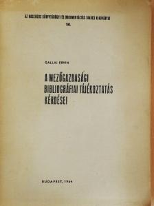 Gallai Ervin - A mezőgazdasági bibliográfiai tájékoztatás kérdései [antikvár]