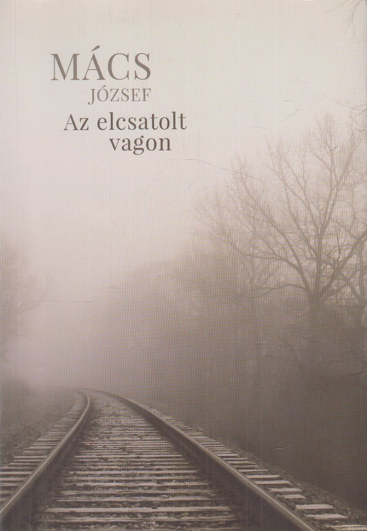 Mács József - Az elcsatolt vagon [antikvár]