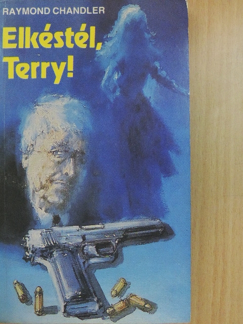 Raymond Chandler - Elkéstél, Terry! [antikvár]