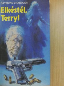 Raymond Chandler - Elkéstél, Terry! [antikvár]