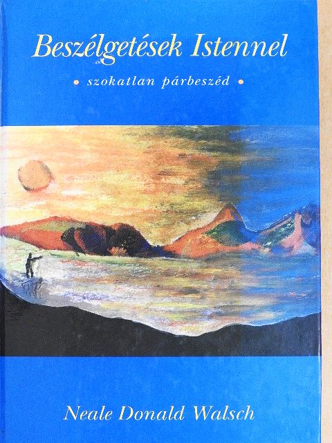 Neale Donald Walsch - Beszélgetések Istennel [antikvár]
