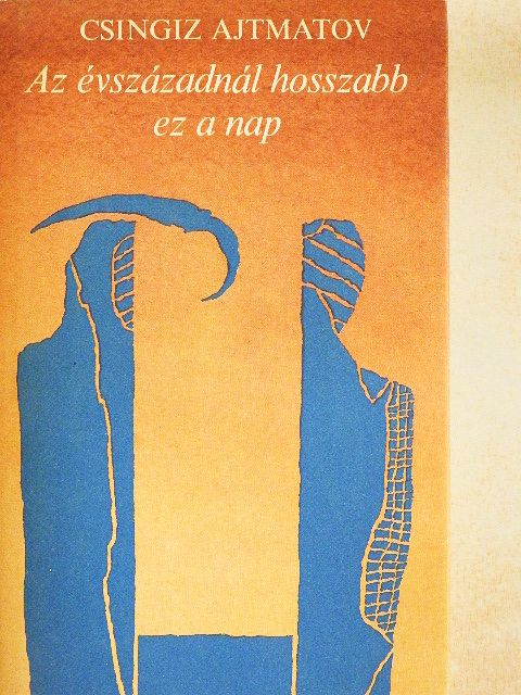 Csingiz Ajtmatov - Az évszázadnál hosszabb ez a nap [antikvár]