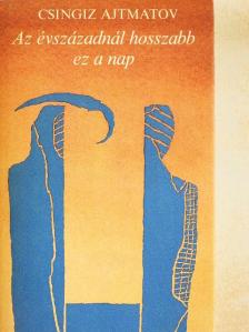 Csingiz Ajtmatov - Az évszázadnál hosszabb ez a nap [antikvár]