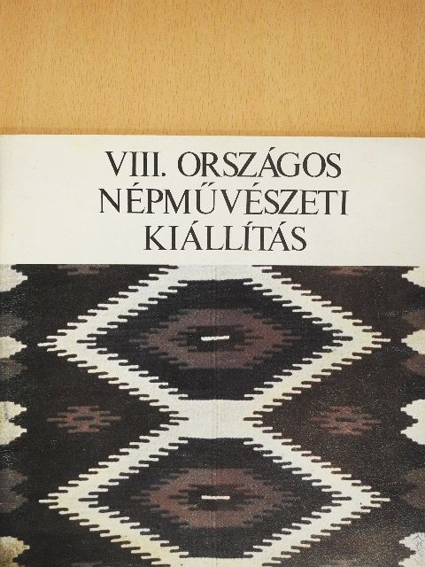 VIII. Országos Népművészeti Kiállítás [antikvár]