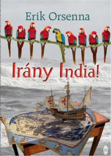 Erik Orsenna - Irány India! [antikvár]