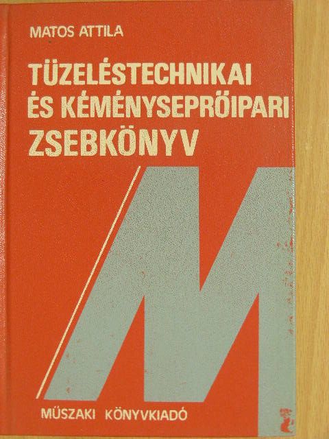 Matos Attila - Tüzeléstechnikai és kéményseprőipari zsebkönyv [antikvár]