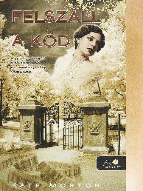 Kate Morton - Felszáll a köd [antikvár]