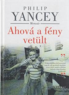 Philip Yancey - Ahová a fény vetült [antikvár]
