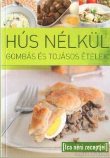 Ica néni - Hús nélkül gombás és tojásos ételek [antikvár]