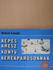 Bakai László - Képes KRESZ könyv kerékpárosoknak [antikvár]