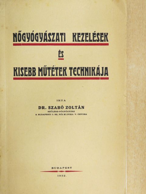 Dr. Szabó Zoltán - Nőgyógyászati kezelések és kisebb műtétek technikája [antikvár]