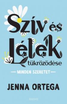 Jenna Ortega - Szív és Lélek tükröződése [antikvár]