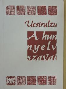 Ucsiraltu - A hun nyelv szavai [antikvár]