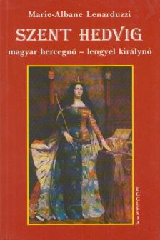 Marie-Albane Lenarduzzi - Szent Hedvig [antikvár]