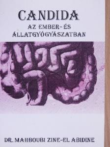 Dr. Mahboubi Zine-El Abidine - Candida az ember- és állatgyógyászatban [antikvár]