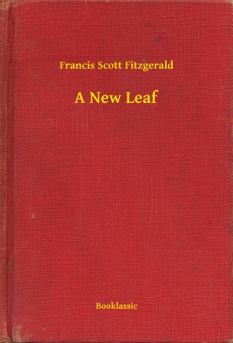 F. Scott Fitzgerald - A New Leaf [eKönyv: epub, mobi]