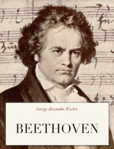 Fischer George Alexander - Beethoven [eKönyv: epub, mobi]