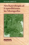 ERDÉLYI ISTVÁN - Archaeological Expeditions in Mongolia [eKönyv: pdf]