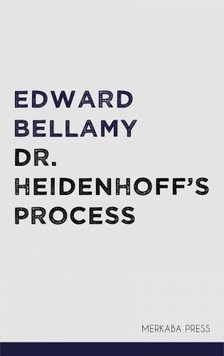 BELLAMY, EDWARD - Dr. Heidenhoff's Process [eKönyv: epub, mobi]