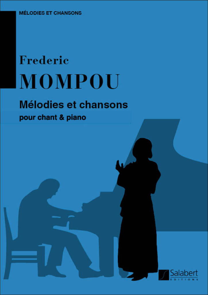 MOMPOU, FREDERIC - MÉLODIES ET CHANSONS FOR VOICE AND PIANO