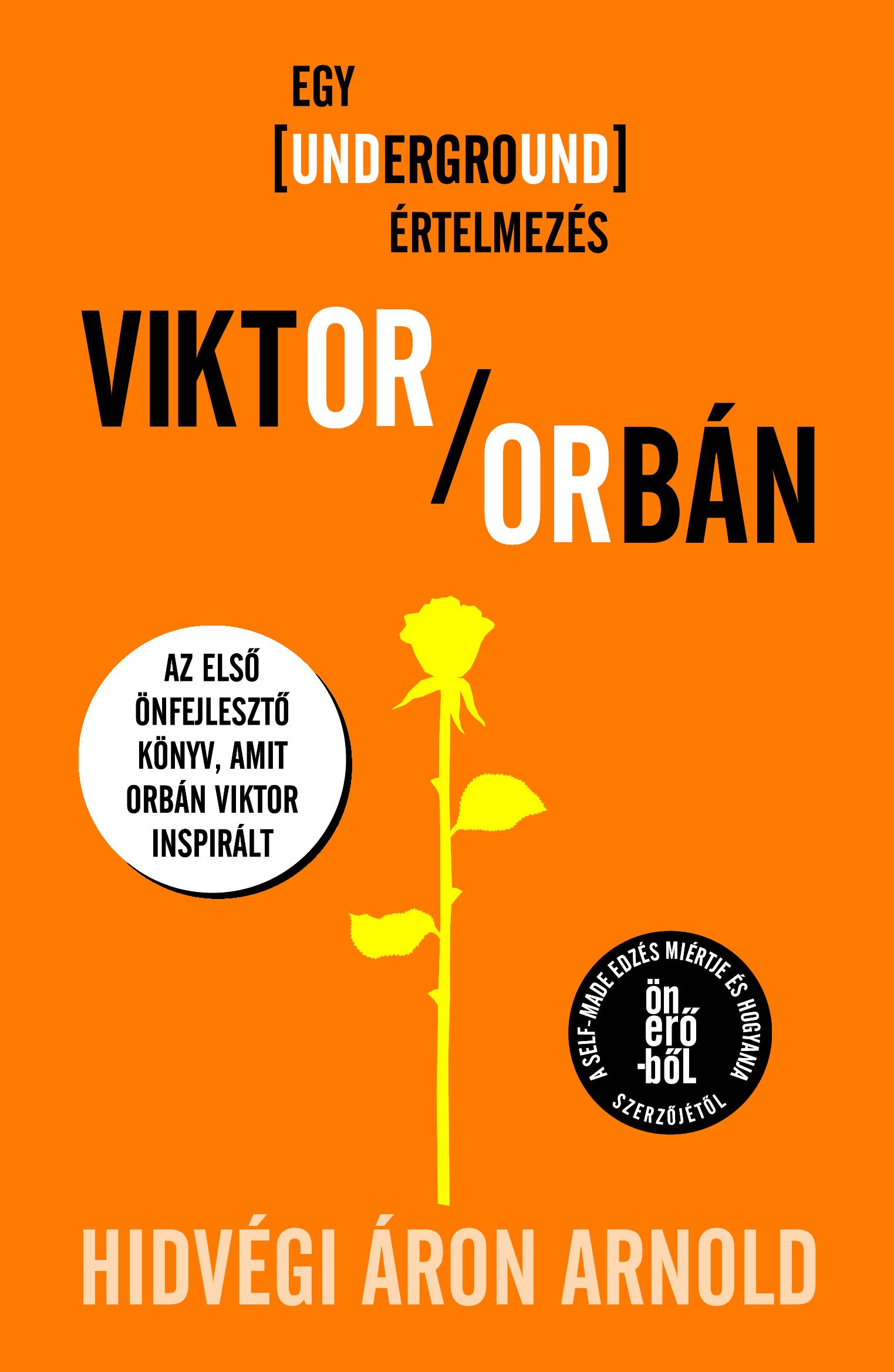 Hidvégi Áron Arnold - Viktor Orbán - Egy underground értelmezés