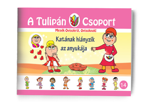 Szabó Ágnes - A Tulipán Csoport - Katának hiányzik az anyukája