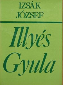 Izsák József - Illyés Gyula költői világképe  [antikvár]