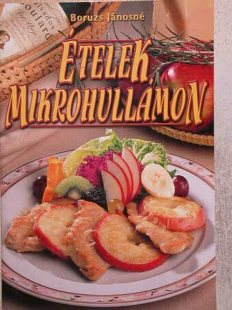 Boruzs Jánosné - Ételek mikrohullámon [antikvár]