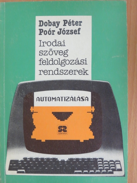 Dobay Péter - Irodai szövegfeldolgozási rendszerek automatizálása [antikvár]