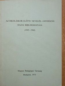 Az iskoláskor előtti nevelés-gondozás hazai bibliogfáriája [antikvár]