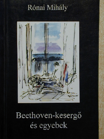 Rónai Mihály - Beethoven-kesergő és egyebek [antikvár]