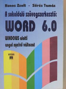 Kunos Zsolt - A sokoldalú szövegszerkesztő: Word 6.0 [antikvár]