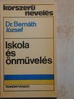 Dr. Bernáth József - Iskola és önművelés [antikvár]