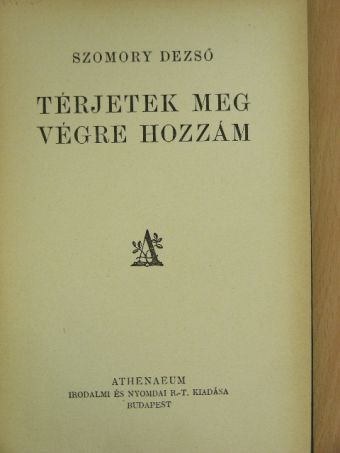 Szomory Dezső - Térjetek meg végre hozzám [antikvár]