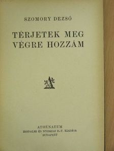 Szomory Dezső - Térjetek meg végre hozzám [antikvár]