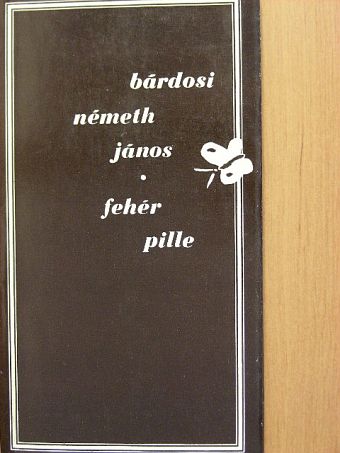 Bárdosi Németh János - Fehér pille [antikvár]