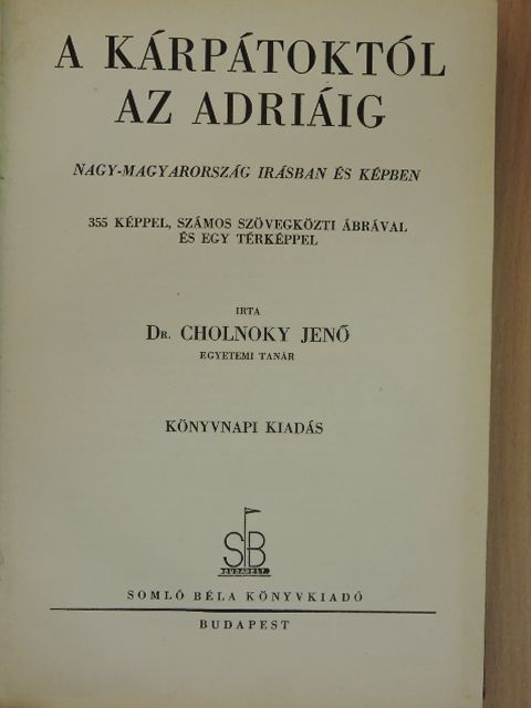 Cholnoky Jenő - A Kárpátoktól az Adriáig [antikvár]