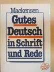 Lutz Mackensen - Gutes Deutsch in Schrift und Rede [antikvár]
