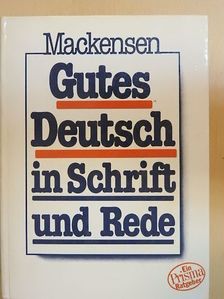 Lutz Mackensen - Gutes Deutsch in Schrift und Rede [antikvár]