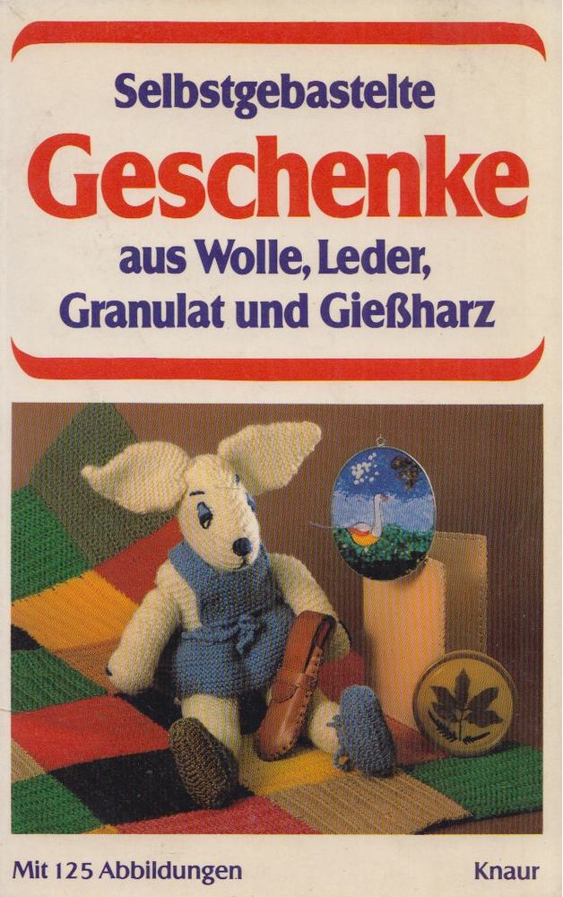 Selbstgebastelte Geschenke aus Wolle, Leder, Granulat und Giessharz [antikvár]