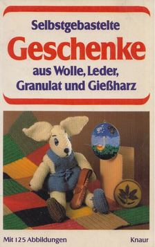 Selbstgebastelte Geschenke aus Wolle, Leder, Granulat und Giessharz [antikvár]