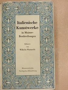 Wilhelm Waetzoldt - Italienische Kunstwerke in Meisterbeschreibungen [antikvár]