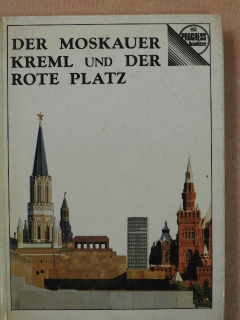 A. I. Romanenko - Der Moskauer Kreml Und Der Rote Platz [antikvár]