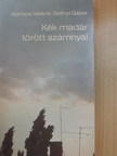 Kormos Valéria - Kék madár törött szárnnyal [antikvár]