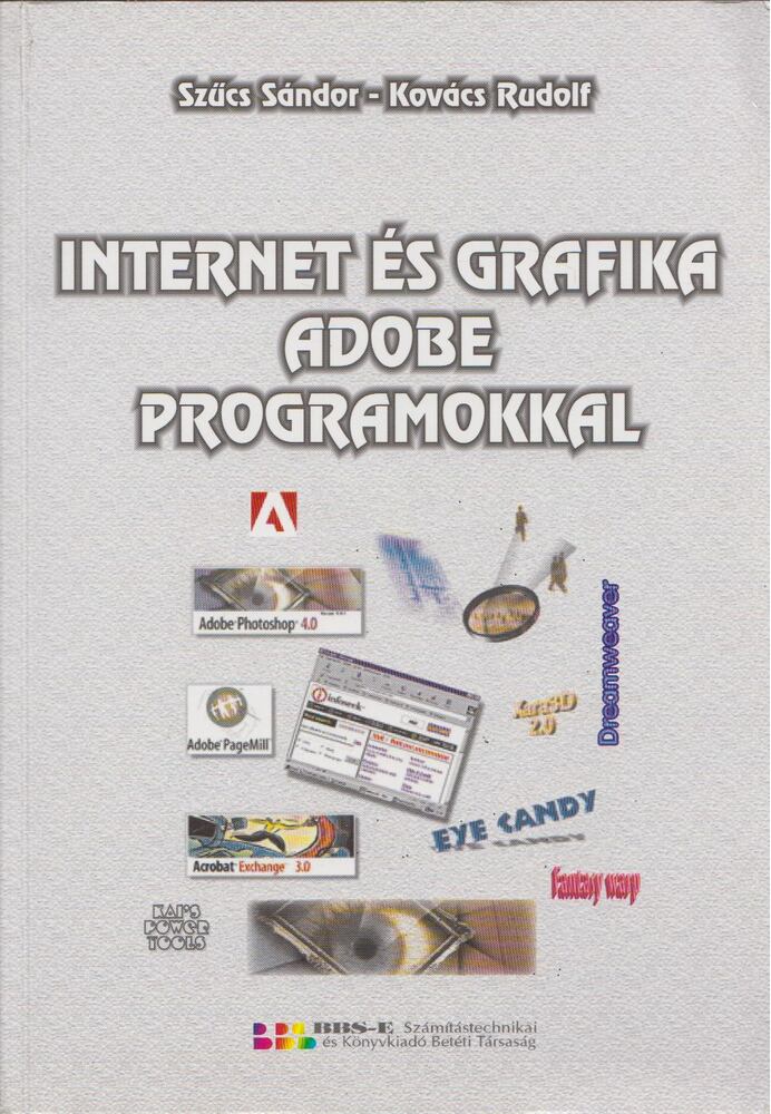 Szűcs Sándor, Kovács Rudolf - Internet és grafika Adobe programokkal [antikvár]