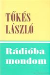 Tőkés László - Rádióba mondom [antikvár]