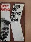 Robert F. Kennedy - Gangster drängen zur Macht [antikvár]