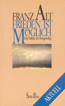 ALT, FRANZ - Frieden ist möglich [antikvár]