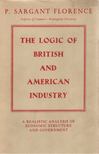 P. Sargant Florence - The Logic of British and American Industry [antikvár]